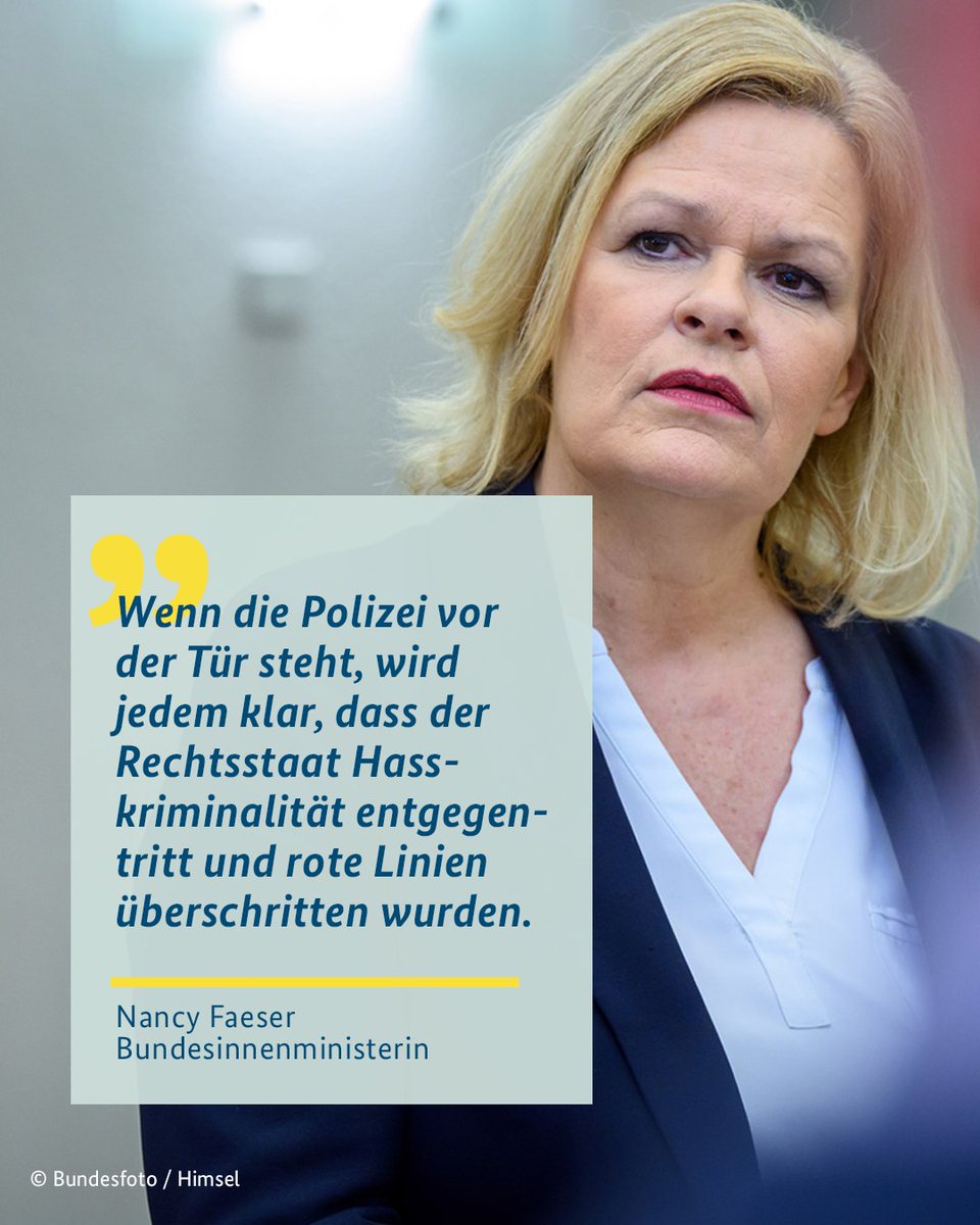 Porträtfoto von Ministerin Nancy Faeser. Dazu ihr Zitat: "Wenn die Polizei vor der Tür steht, wird jedem klar, dass der Rechtsstaat Hasskriminalität entgegentritt und rote Linien überschritten wurden."